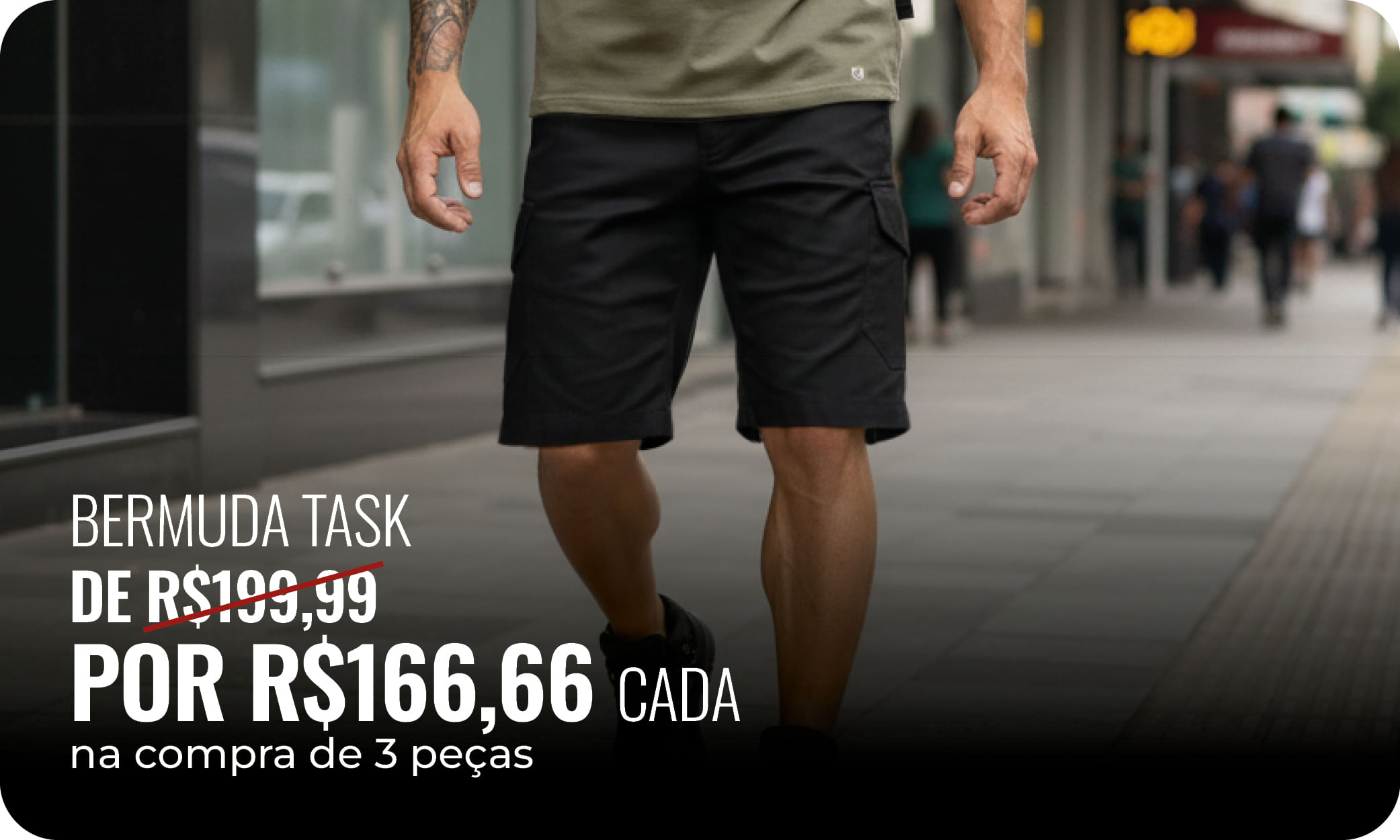 Bermuda Task Citerol – de R$199,99 por R$166,66 cada na compra de 3 peças